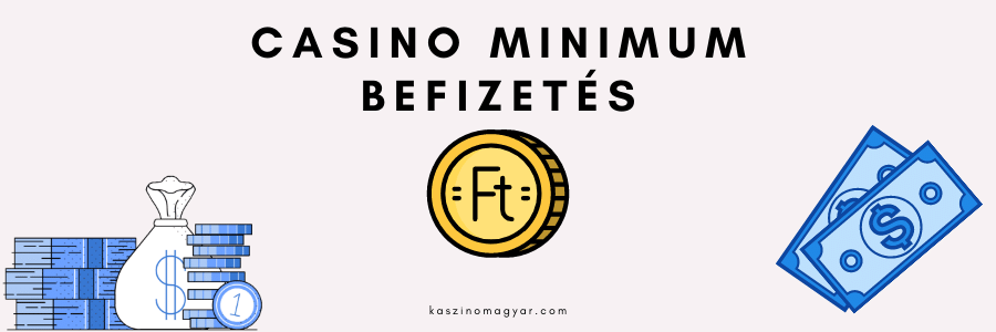 CASINO MINIMUM BEFIZETÉS